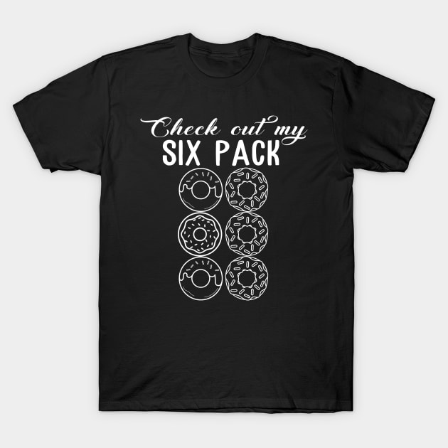 Check Out My Six Pack Donut T-Shirt - Funny Gym T-Shirt by The Design Catalyst